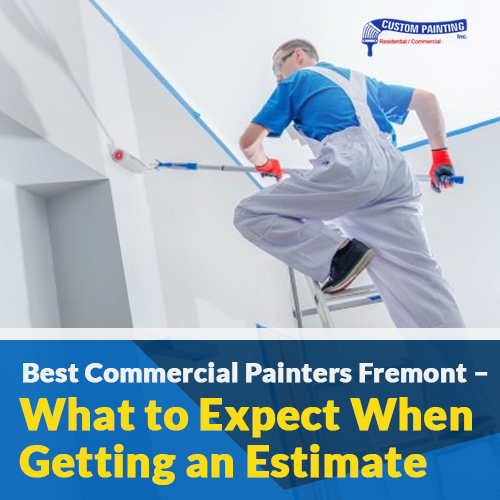 Best Commercial Painters Fremont – What to Expect When Getting an Estimate