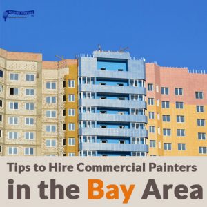 Tips to Hire Commercial Painters in the Bay Area