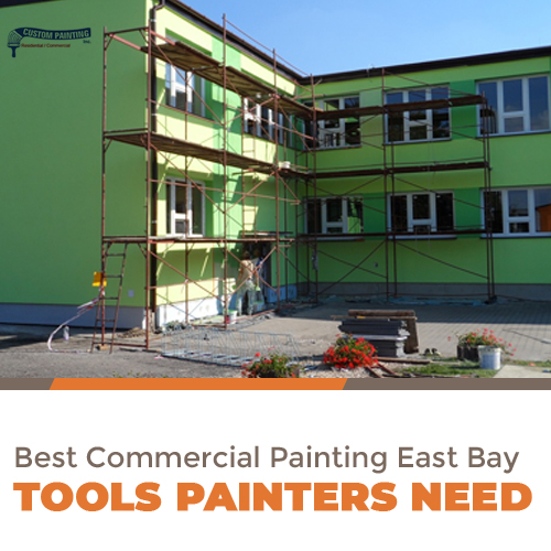 Best Commercial Painting East Bay – Tools Painters Need