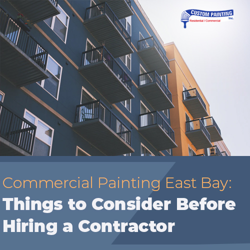 Commercial Painting East Bay: Things to Consider Before Hiring a Contractor