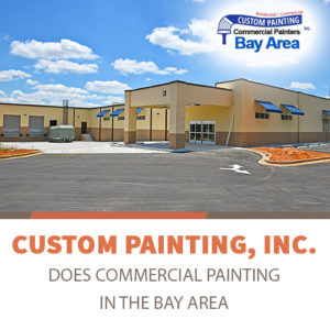 Custom Painting, Inc. Does Commercial Painting in the Bay Area