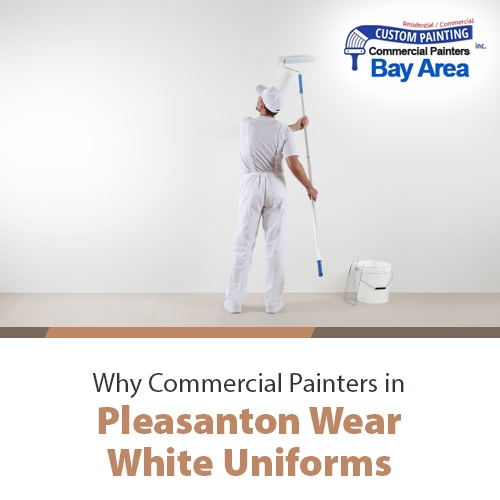 Why Commercial Painters in Pleasanton Wear White Uniforms