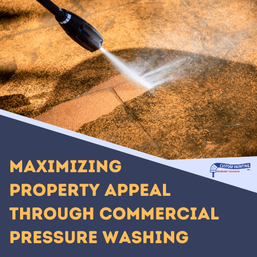 Maximizing Property Appeal Through Commercial Pressure Washing