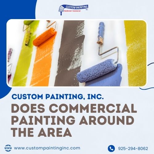 Custom Painting, Inc. Does Commercial Painting Around the Area