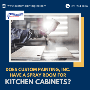 Does Custom Painting, Inc. Have a Spray Room for Kitchen Cabinets